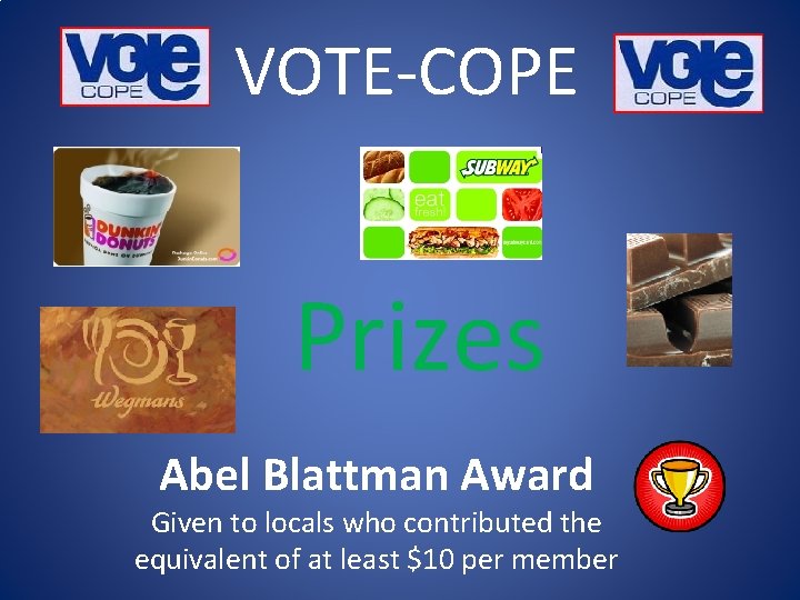 VOTE-COPE Prizes Abel Blattman Award Given to locals who contributed the equivalent of at