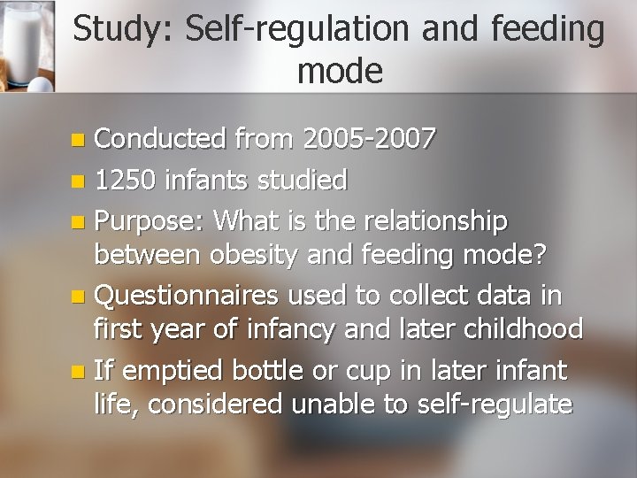 Study: Self-regulation and feeding mode Conducted from 2005 -2007 n 1250 infants studied n