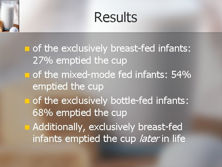 Results of the exclusively breast-fed infants: 27% emptied the cup n of the mixed-mode