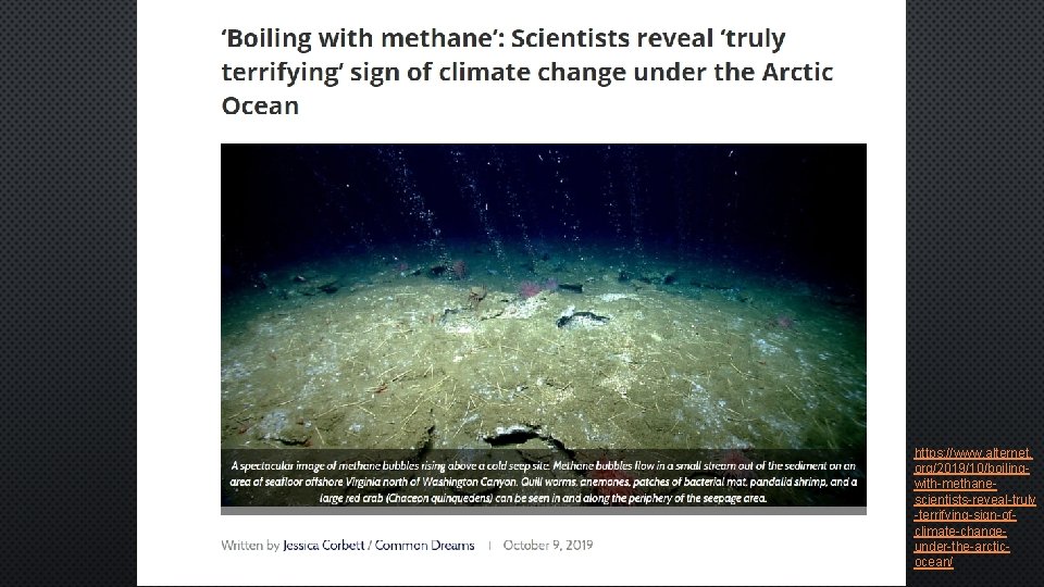 https: //www. alternet. org/2019/10/boilingwith-methanescientists-reveal-truly -terrifying-sign-ofclimate-changeunder-the-arcticocean/ 