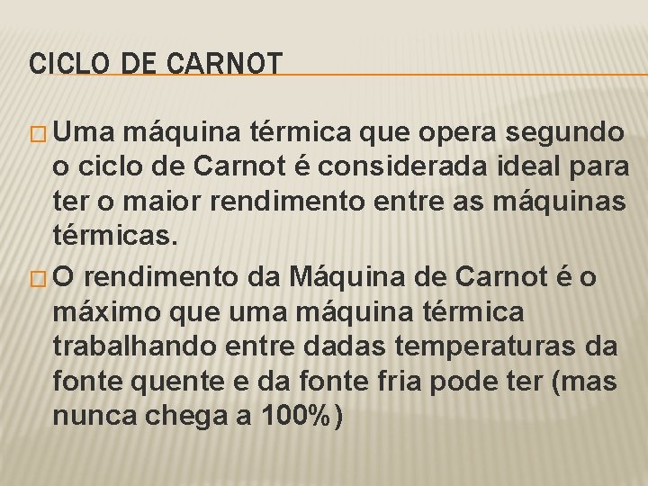 CICLO DE CARNOT � Uma máquina térmica que opera segundo o ciclo de Carnot