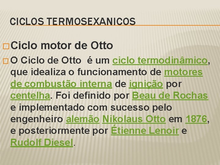 CICLOS TERMOSEXANICOS � Ciclo �O motor de Otto Ciclo de Otto é um ciclo