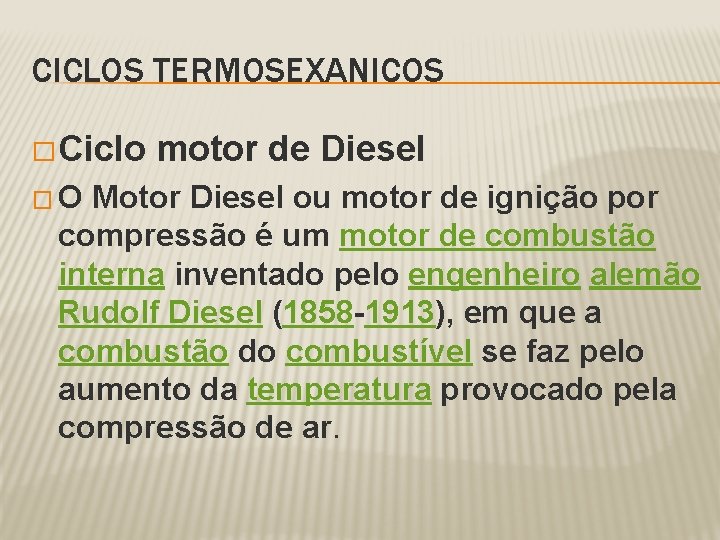 CICLOS TERMOSEXANICOS � Ciclo �O motor de Diesel Motor Diesel ou motor de ignição