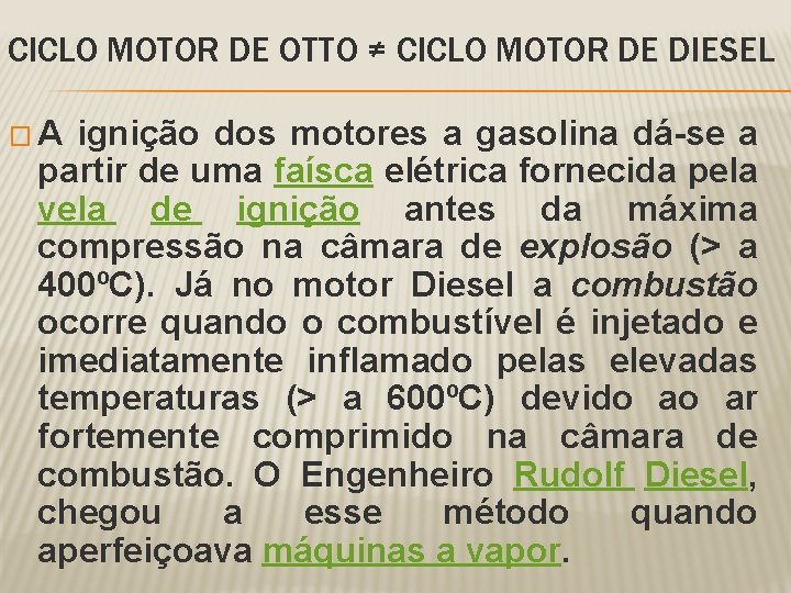 CICLO MOTOR DE OTTO ≠ CICLO MOTOR DE DIESEL �A ignição dos motores a