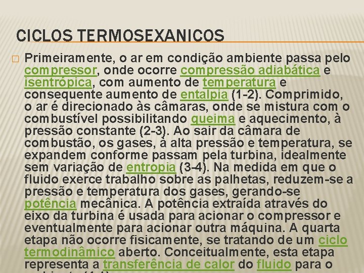 CICLOS TERMOSEXANICOS � Primeiramente, o ar em condição ambiente passa pelo compressor, onde ocorre