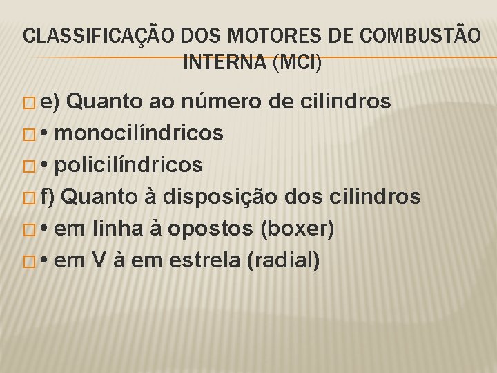 CLASSIFICAÇÃO DOS MOTORES DE COMBUSTÃO INTERNA (MCI) � e) Quanto ao número de cilindros