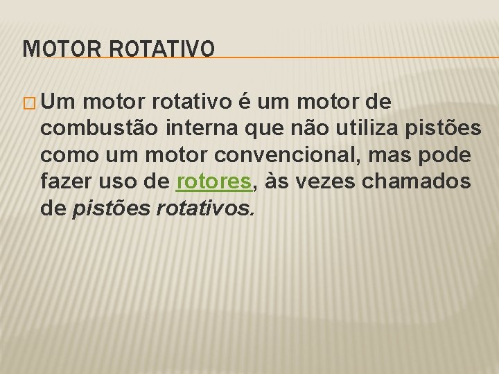 MOTOR ROTATIVO � Um motor rotativo é um motor de combustão interna que não