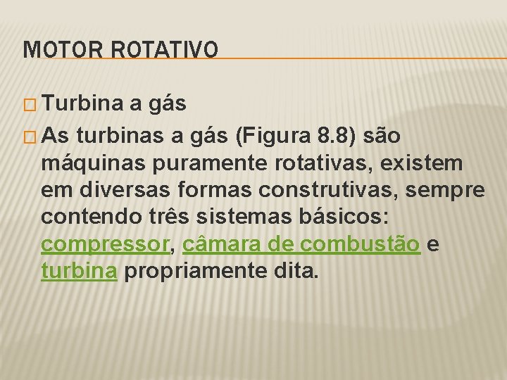 MOTOR ROTATIVO � Turbina a gás � As turbinas a gás (Figura 8. 8)