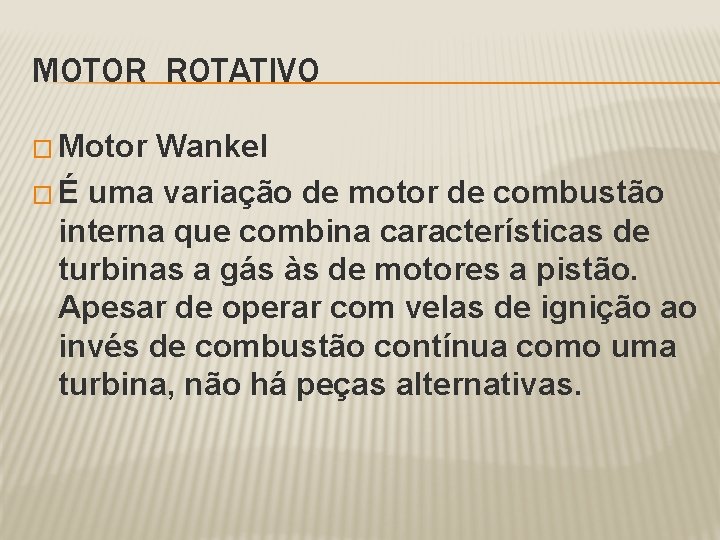 MOTOR ROTATIVO � Motor Wankel � É uma variação de motor de combustão interna