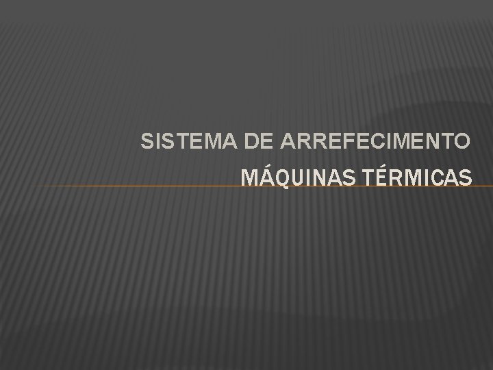 SISTEMA DE ARREFECIMENTO MÁQUINAS TÉRMICAS 