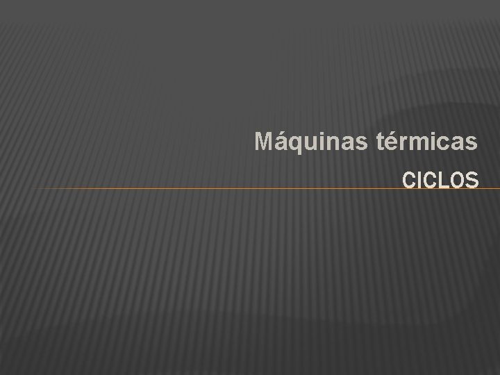 Máquinas térmicas CICLOS 