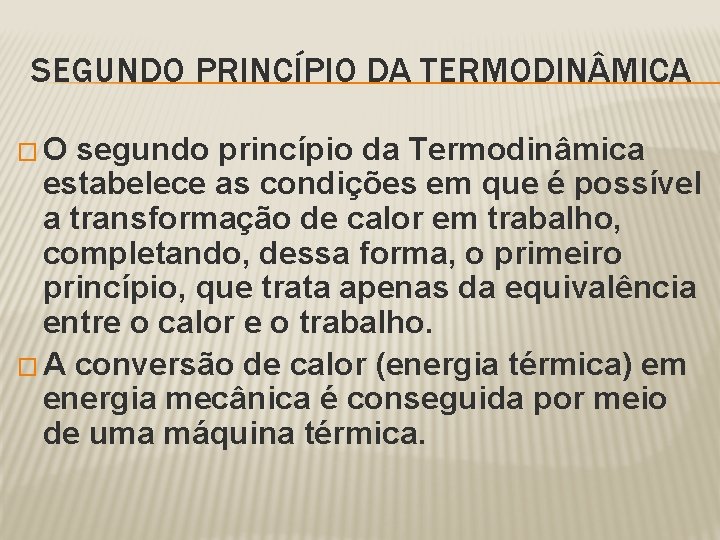 SEGUNDO PRINCÍPIO DA TERMODIN MICA �O segundo princípio da Termodinâmica estabelece as condições em