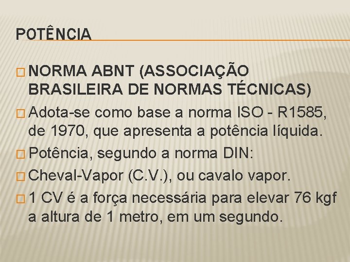 POTÊNCIA � NORMA ABNT (ASSOCIAÇÃO BRASILEIRA DE NORMAS TÉCNICAS) � Adota-se como base a