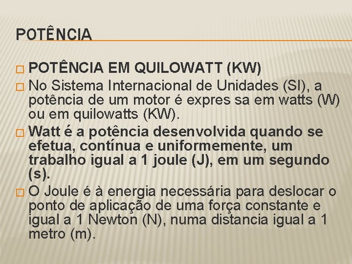 POTÊNCIA � POTÊNCIA EM QUILOWATT (KW) � No Sistema Internacional de Unidades (SI), a