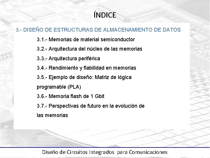 ÍNDICE 3. - DISEÑO DE ESTRUCTURAS DE ALMACENAMIENTO DE DATOS 3. 1. - Memorias