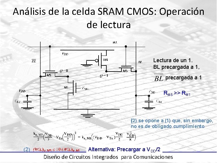 Análisis de la celda SRAM CMOS: Operación de lectura Lectura de un 1. BL