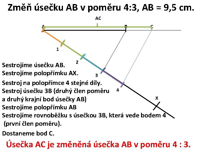Změň úsečku AB v poměru 4: 3, AB = 9, 5 cm. AC A