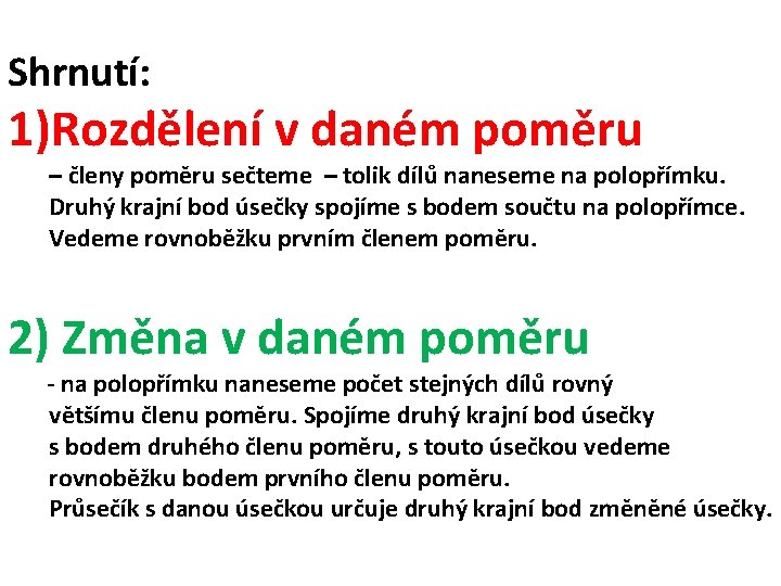 Shrnutí: 1)Rozdělení v daném poměru – členy poměru sečteme – tolik dílů naneseme na