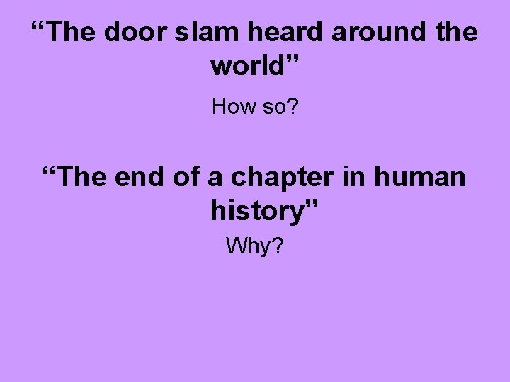 “The door slam heard around the world” How so? “The end of a chapter