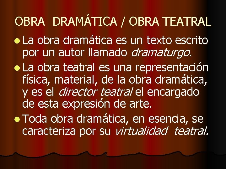 OBRA DRAMÁTICA / OBRA TEATRAL l La obra dramática es un texto escrito por