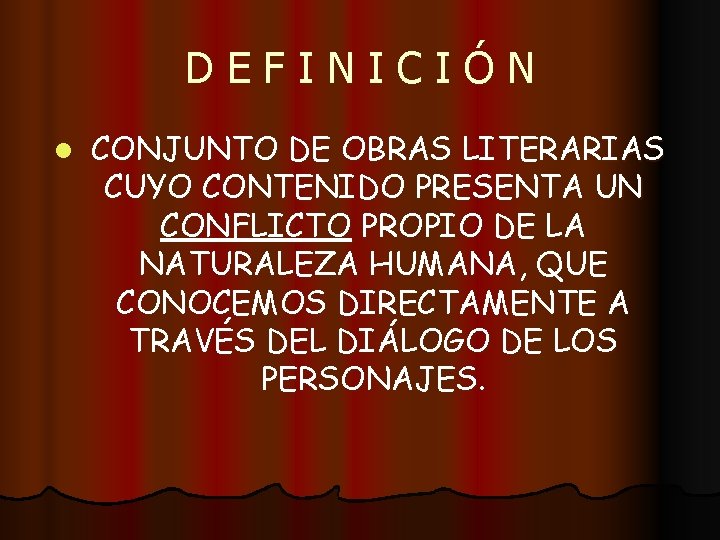 DEFINICIÓN l CONJUNTO DE OBRAS LITERARIAS CUYO CONTENIDO PRESENTA UN CONFLICTO PROPIO DE LA