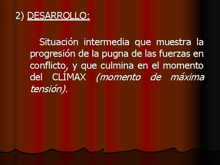 2) DESARROLLO: Situación intermedia que muestra la progresión de la pugna de las fuerzas