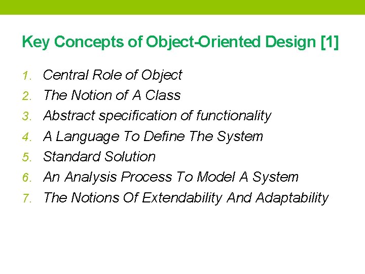 Key Concepts of Object-Oriented Design [1] 1. Central Role of Object 2. The Notion