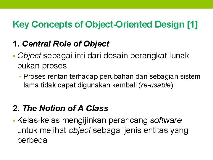 Key Concepts of Object-Oriented Design [1] 1. Central Role of Object • Object sebagai
