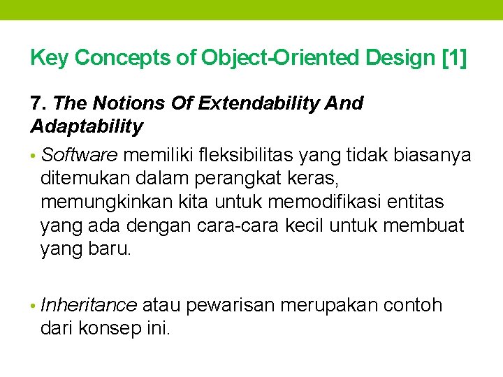 Key Concepts of Object-Oriented Design [1] 7. The Notions Of Extendability And Adaptability •