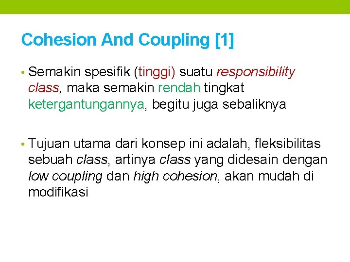 Cohesion And Coupling [1] • Semakin spesifik (tinggi) suatu responsibility class, maka semakin rendah