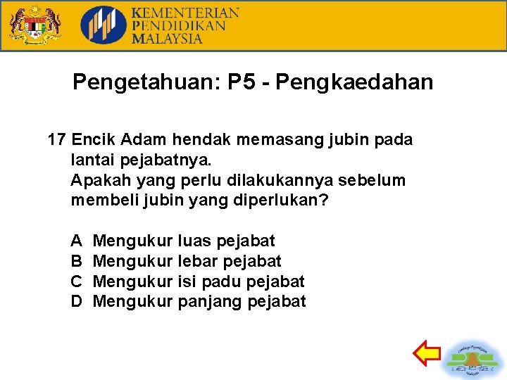 Pengetahuan: P 5 - Pengkaedahan 17 Encik Adam hendak memasang jubin pada lantai pejabatnya.