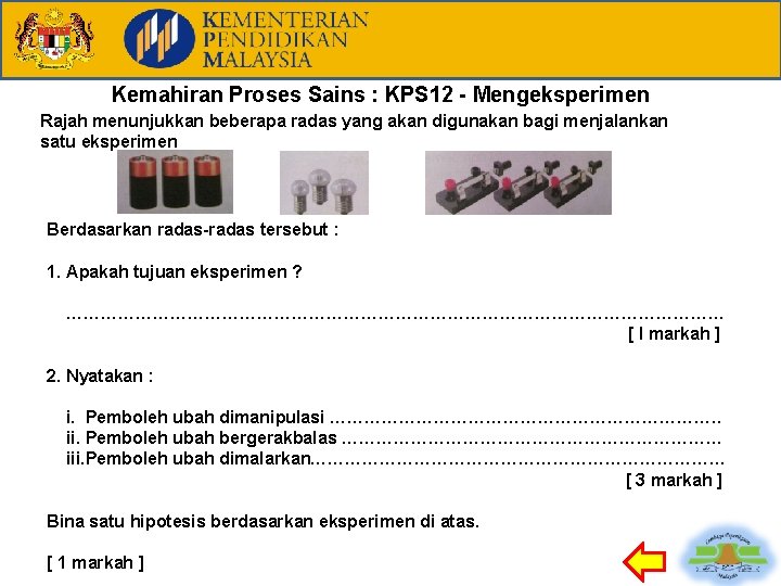 Kemahiran Proses Sains : KPS 12 - Mengeksperimen Rajah menunjukkan beberapa radas yang akan