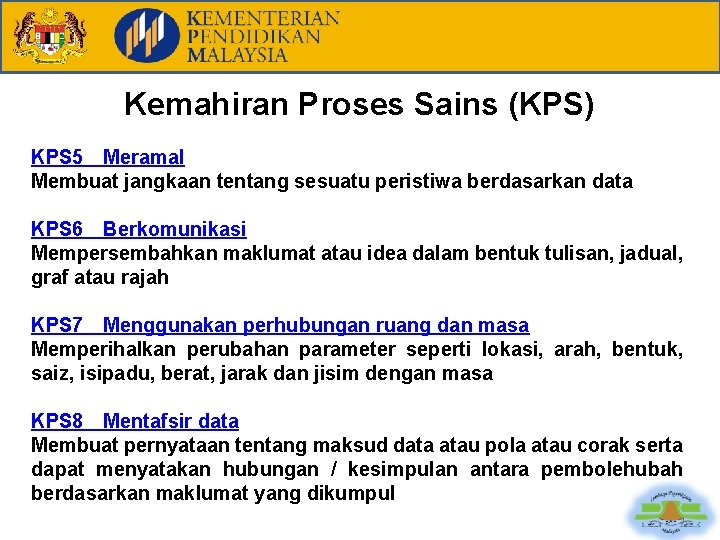 Kemahiran Proses Sains (KPS) KPS 5 Meramal Membuat jangkaan tentang sesuatu peristiwa berdasarkan data