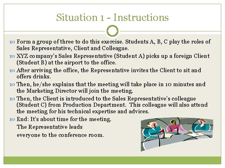 Situation 1 - Instructions Form a group of three to do this exercise. Students