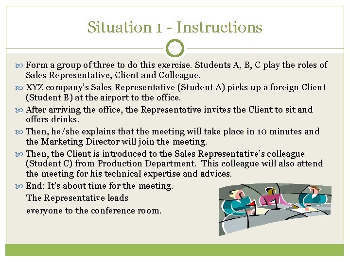 Situation 1 - Instructions Form a group of three to do this exercise. Students Situation 1 - Instructions Form a group of three to do this exercise. Students