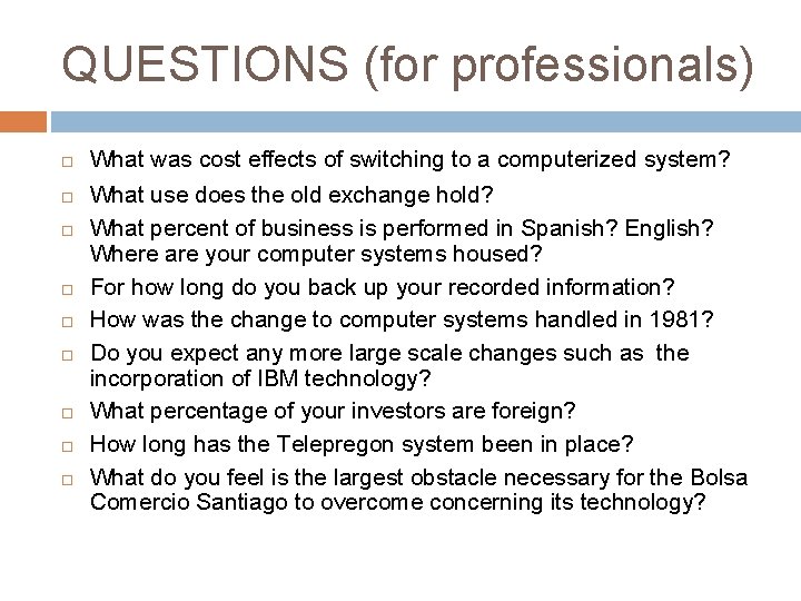 QUESTIONS (for professionals) What was cost effects of switching to a computerized system? What