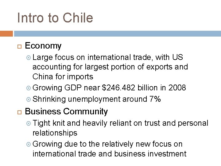 Intro to Chile Economy Large focus on international trade, with US accounting for largest