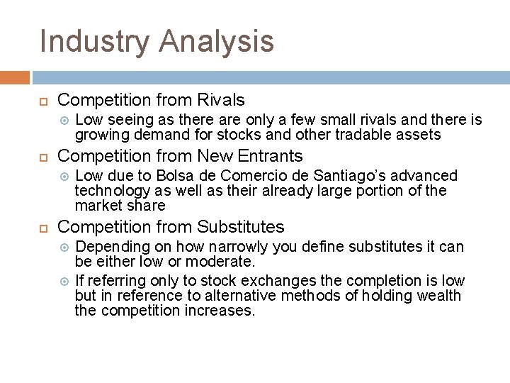 Industry Analysis Competition from Rivals Competition from New Entrants Low seeing as there are