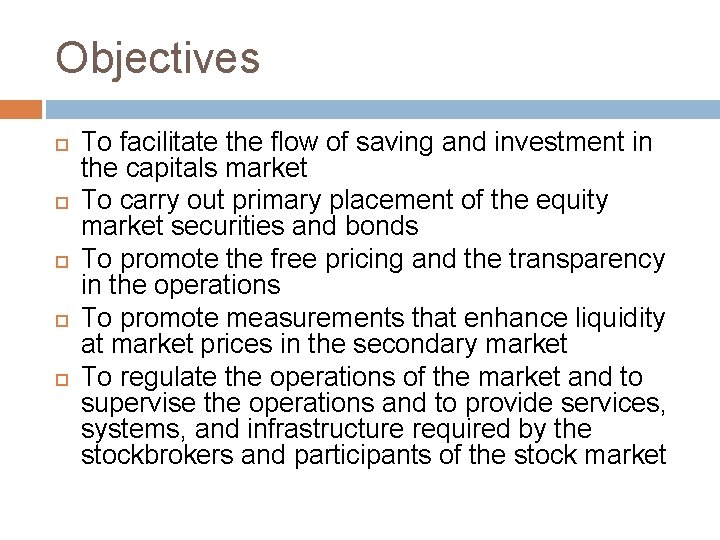 Objectives To facilitate the flow of saving and investment in the capitals market To