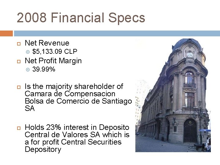 2008 Financial Specs Net Revenue Net Profit Margin $5, 133. 09 CLP 39. 99%
