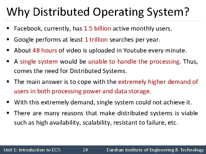 Why Distributed Operating System? § Facebook, currently, has 1. 5 billion active monthly users.