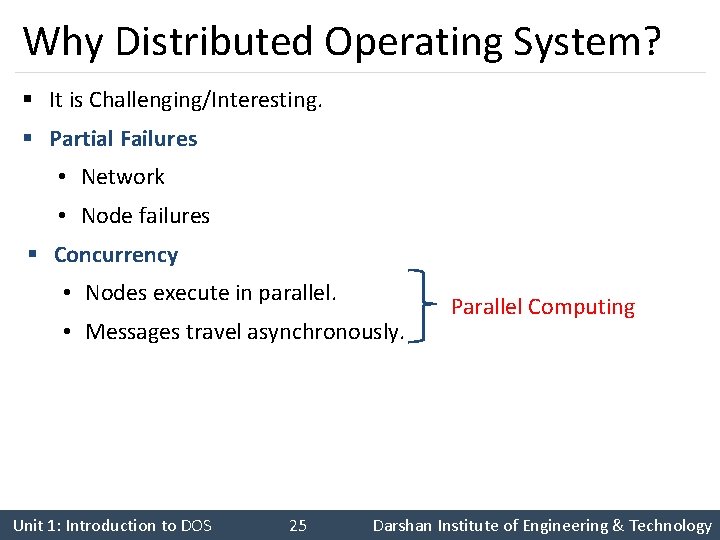Why Distributed Operating System? § It is Challenging/Interesting. § Partial Failures • Network • Why Distributed Operating System? § It is Challenging/Interesting. § Partial Failures • Network •