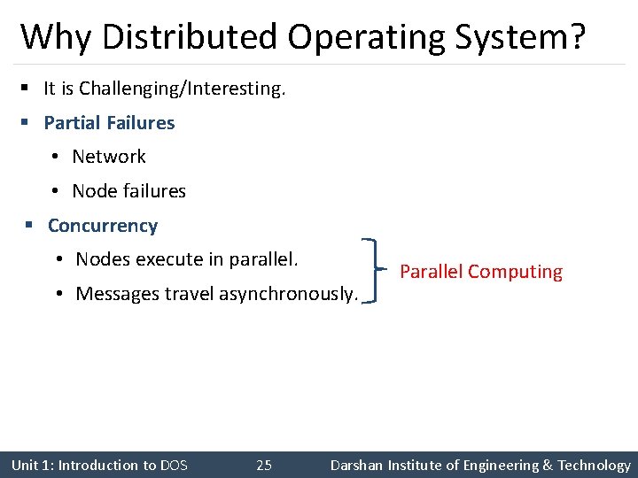 Why Distributed Operating System? § It is Challenging/Interesting. § Partial Failures • Network •