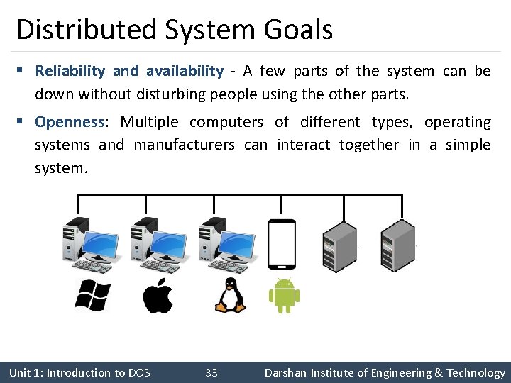 Distributed System Goals § Reliability and availability - A few parts of the system