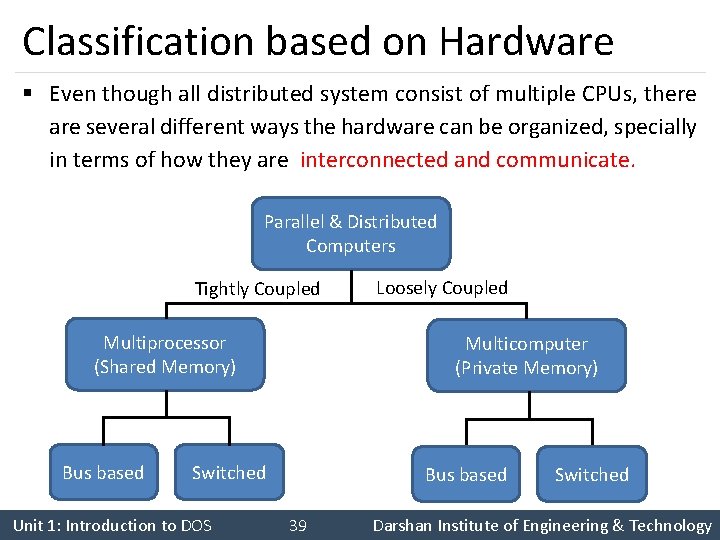 Classification based on Hardware § Even though all distributed system consist of multiple CPUs,