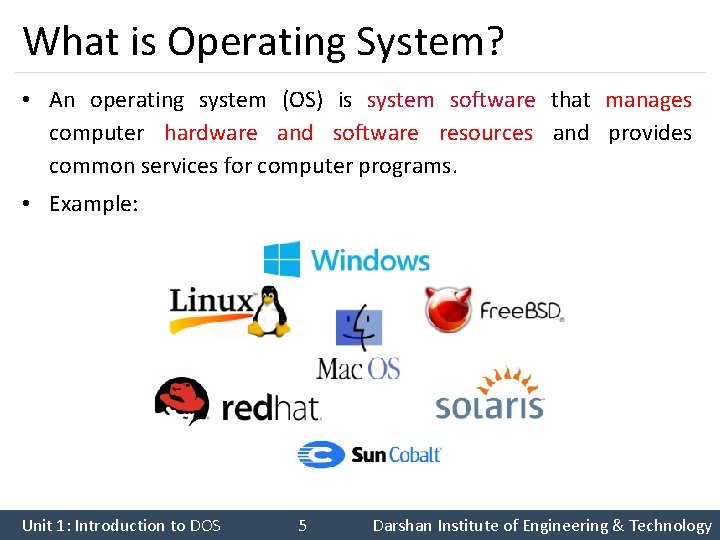 What is Operating System? • An operating system (OS) is system software that manages