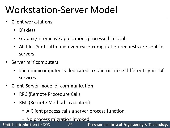 Workstation-Server Model § Client workstations • Diskless • Graphic/interactive applications processed in local. •