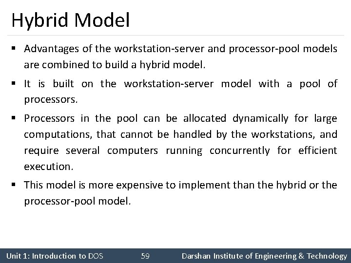 Hybrid Model § Advantages of the workstation-server and processor-pool models are combined to build