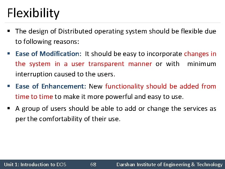 Flexibility § The design of Distributed operating system should be flexible due to following