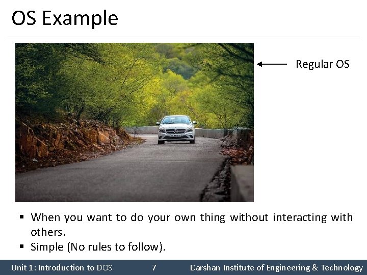 OS Example Regular OS § When you want to do your own thing without OS Example Regular OS § When you want to do your own thing without